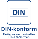 DIN-konform - Fertigung nach aktuellen DIN-EN-Normen